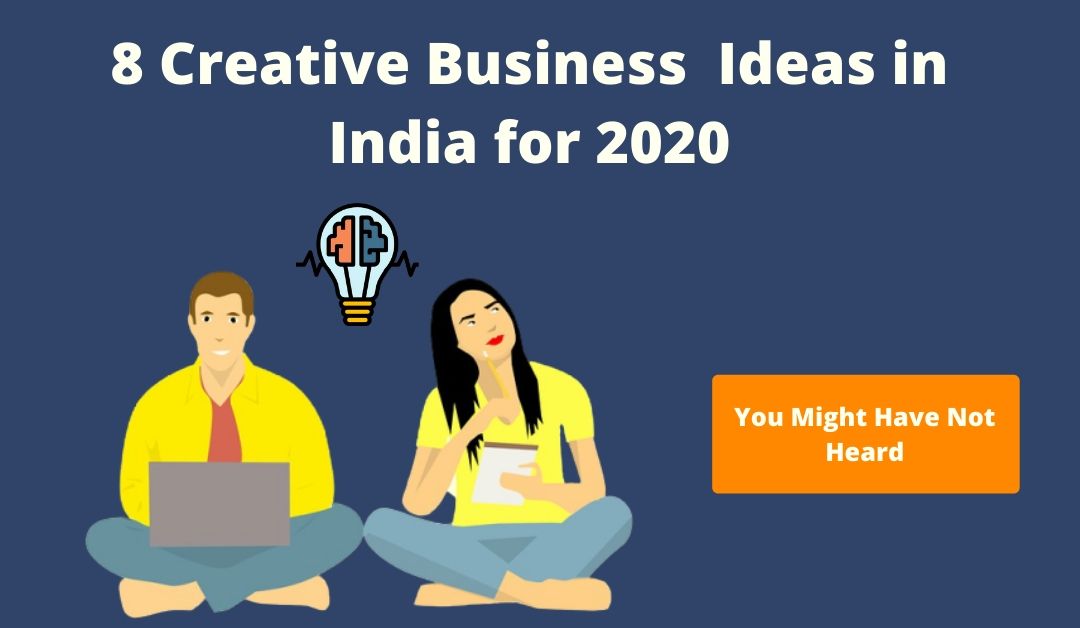 creative business ideas, creative business ideas for 2020, creative business gift ideas, creative business ideas for entrepreneurs, creative business ideas for students,