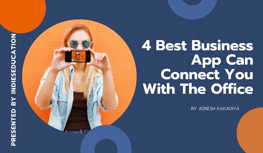 4 Best Business App Can Connect You With The Office