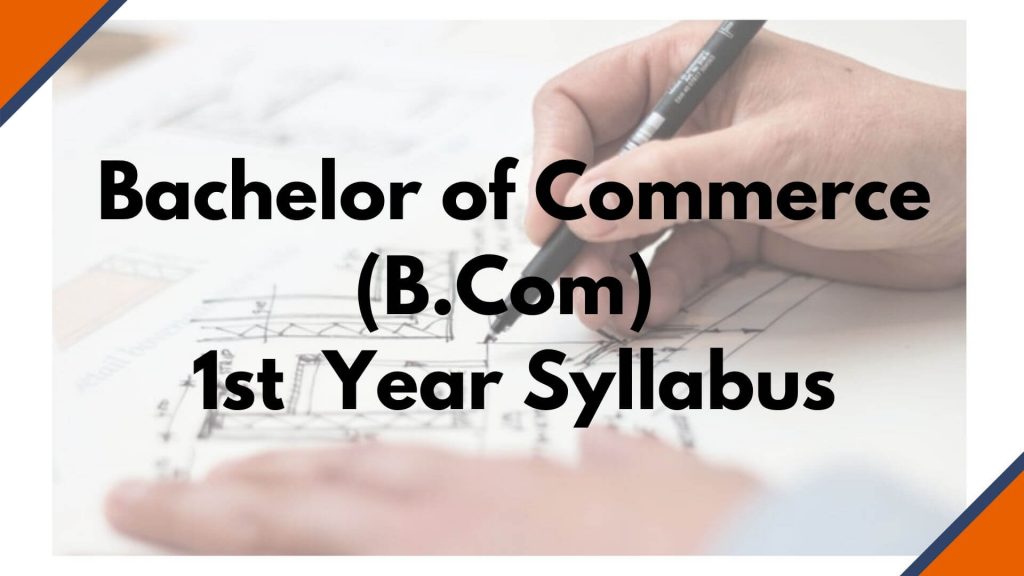 Bachelor of Commerce (B.Com) 1st Year Syllabus