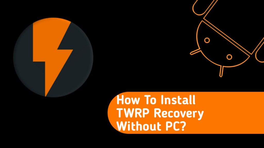 How to Install TWRP Recovery without PC?