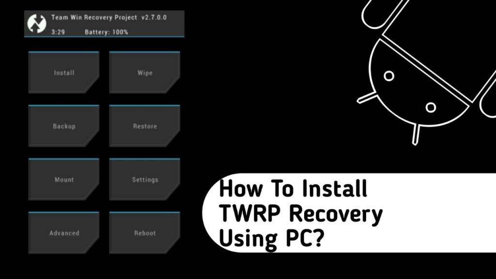 How to install TWRP Recovery using PC?
