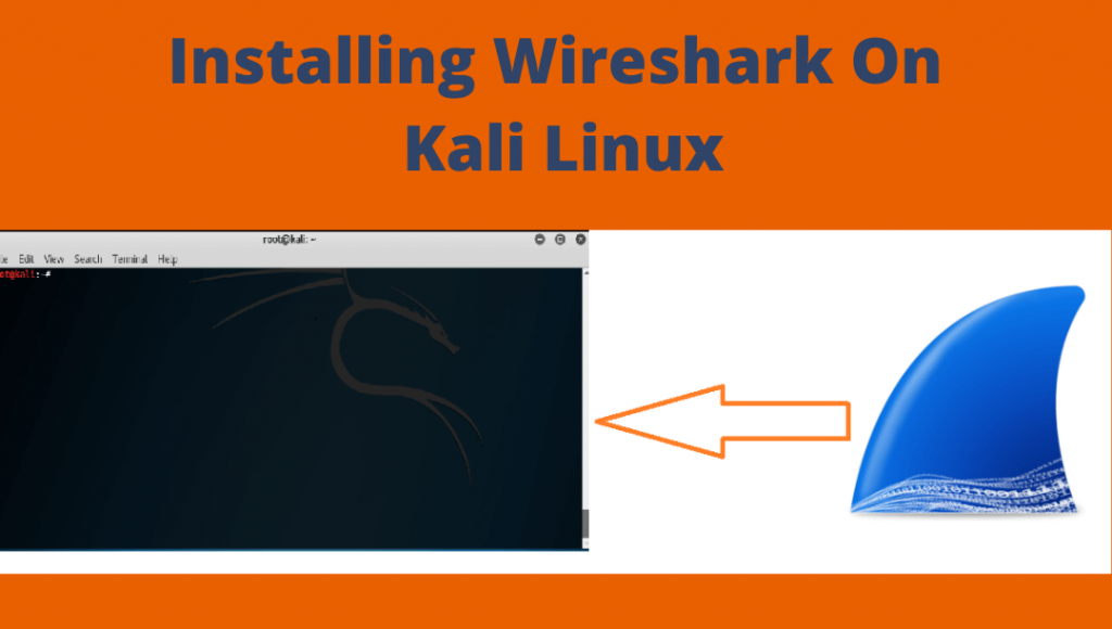 Installing Wireshark On 
Kali Linux