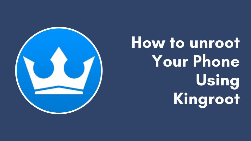 how to unroot your phone with kingroot