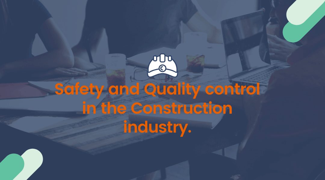 Safety and Quality control in the Construction industry.