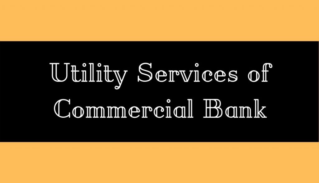 Utility Services of commercial bank