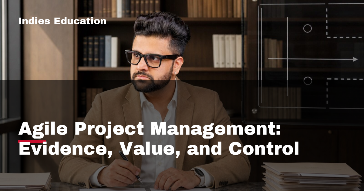Featured image for Agile Project Management: Evidence, Value, and Control