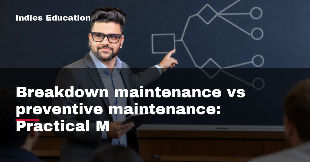 Featured image for Breakdown maintenance vs preventive maintenance: Practical M