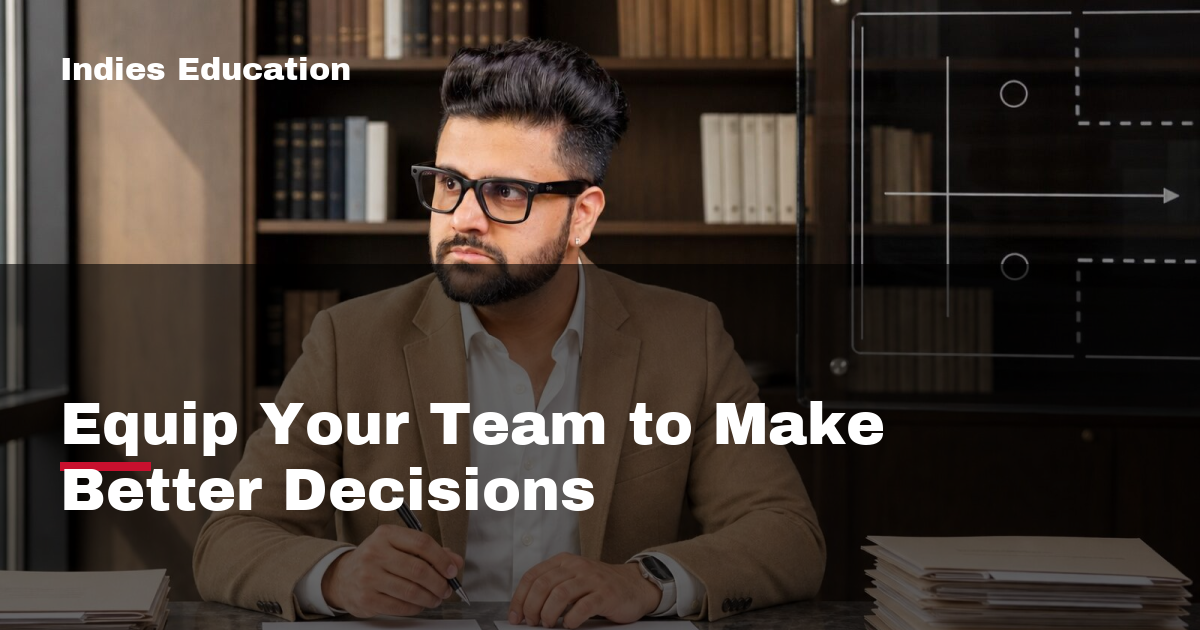 Featured image for Equip Your Team to Make Better Decisions