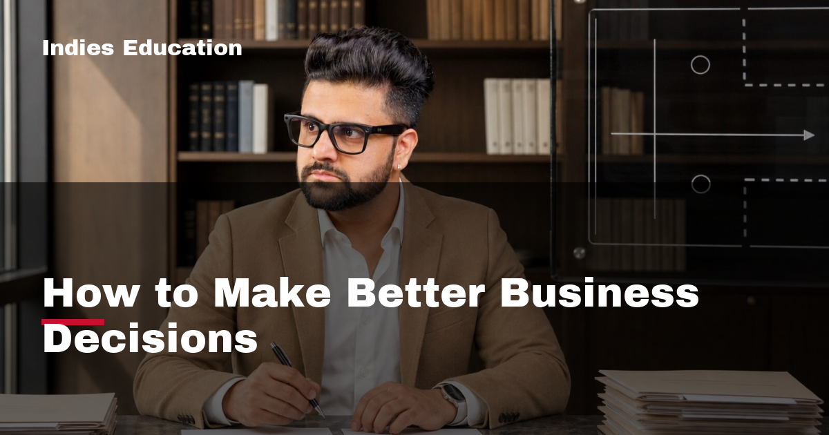 Featured image for How to Make Better Business Decisions