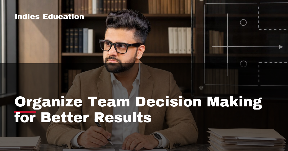 Featured image for Organize Team Decision Making for Better Results