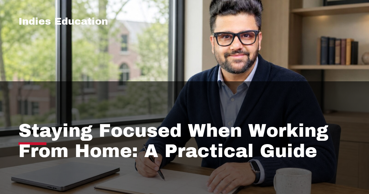 Featured image for Staying Focused When Working From Home: A Practical Guide